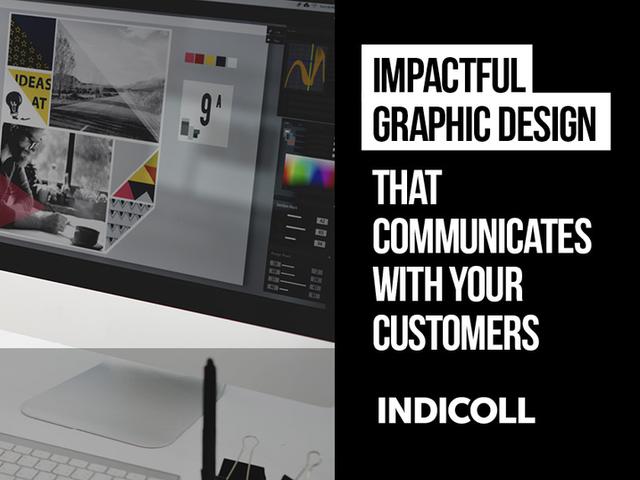 Impactful graphic design that communicates with your customers